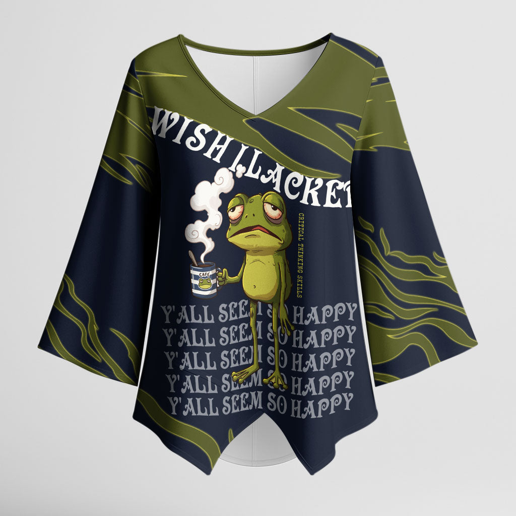 Wish I Lacked Critical Thinking Skills Y'all Seem So Happy Frog Kimono Sleeve Blouse Funny Overthinking Meme