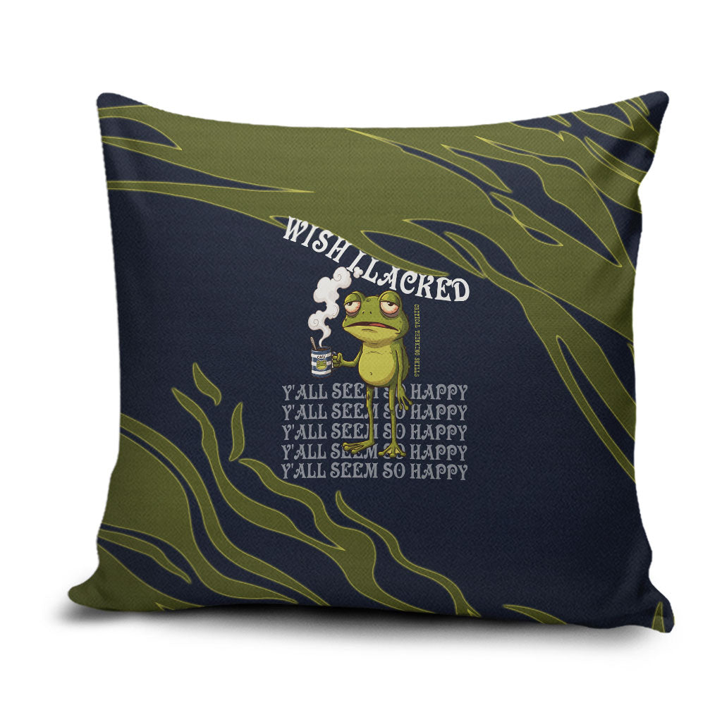 Wish I Lacked Critical Thinking Skills Y'all Seem So Happy Frog Pillow Cover Funny Overthinking Meme