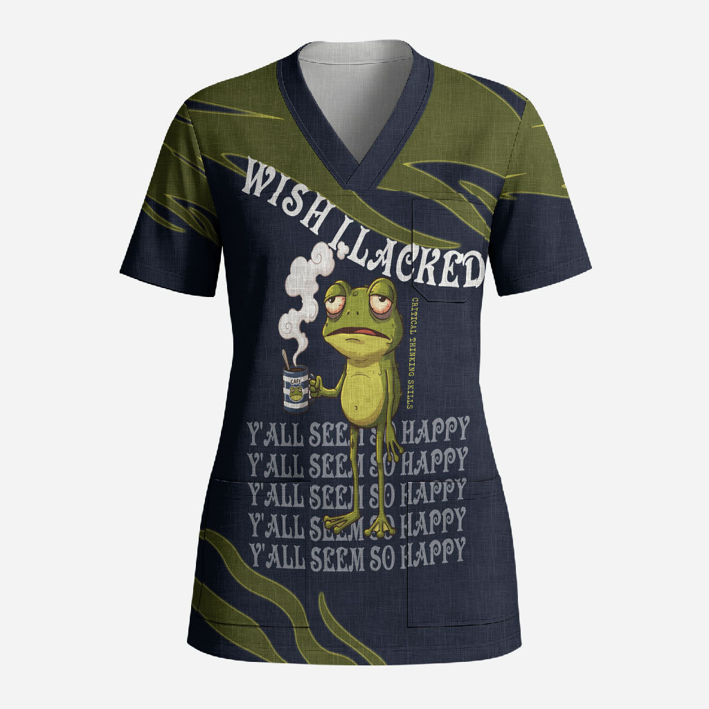 Wish I Lacked Critical Thinking Skills Y'all Seem So Happy Frog Scrub Top Funny Overthinking Meme