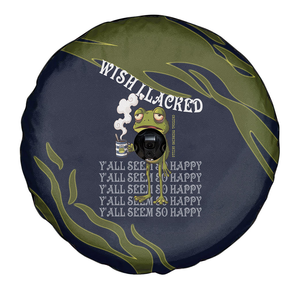 Wish I Lacked Critical Thinking Skills Y'all Seem So Happy Frog Spare Tire Cover Funny Overthinking Meme