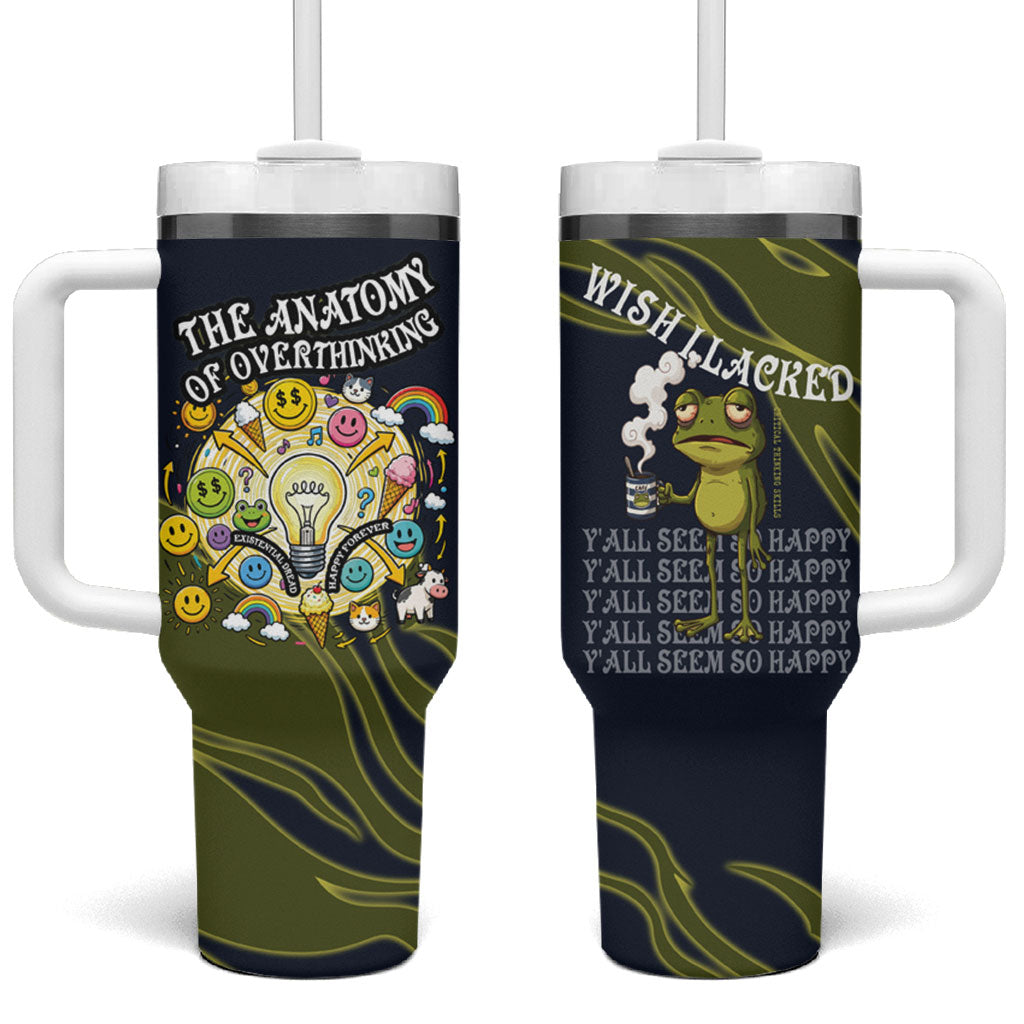 Wish I Lacked Critical Thinking Skills Y'all Seem So Happy Frog Tumbler With Handle Funny Overthinking Meme