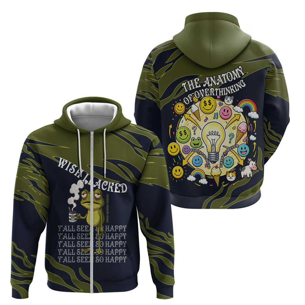 Wish I Lacked Critical Thinking Skills Y'all Seem So Happy Frog Zip Hoodie Funny Overthinking Meme