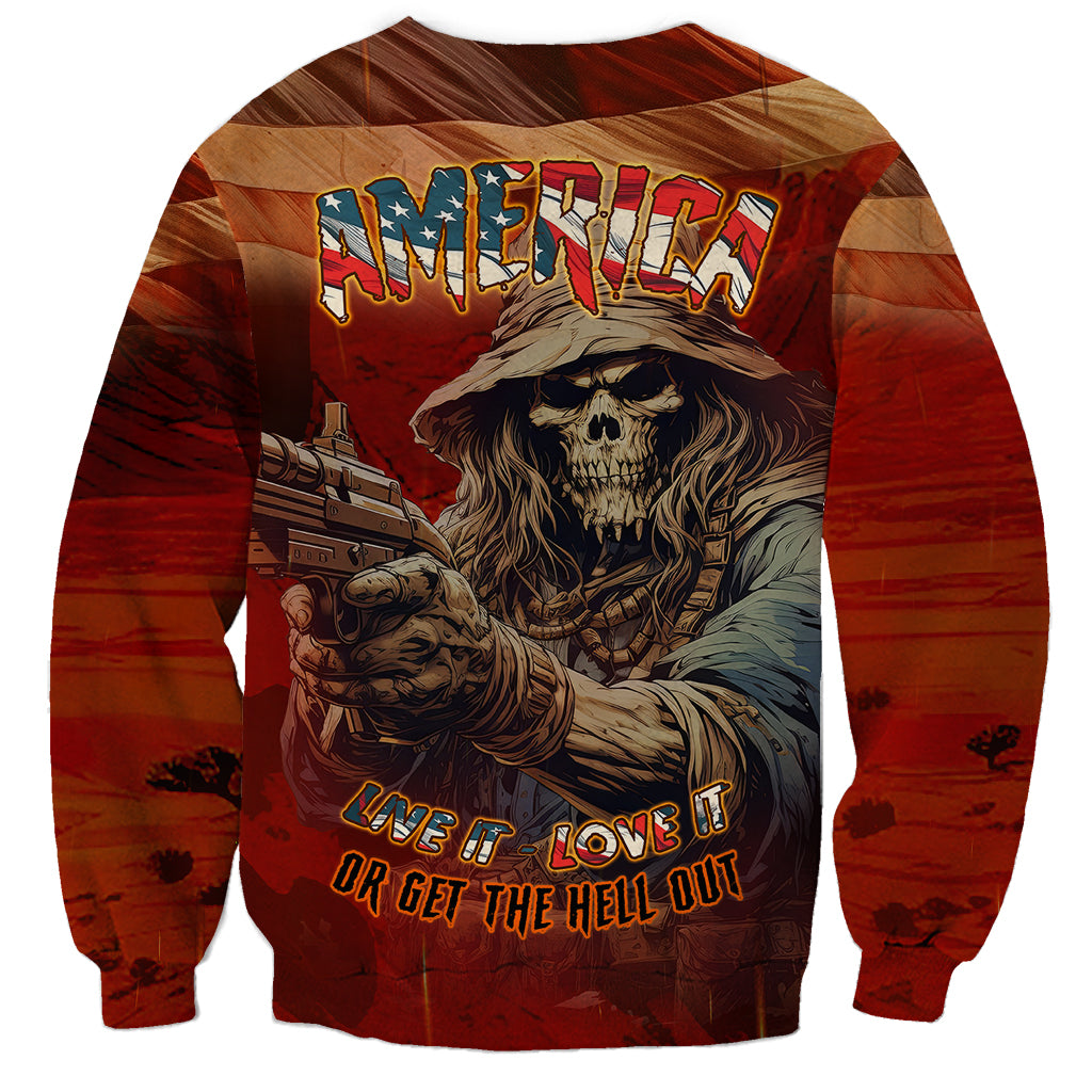 America Live It - Love It Or Get The Hell Out Sweatshirt - Wonder Print Shop