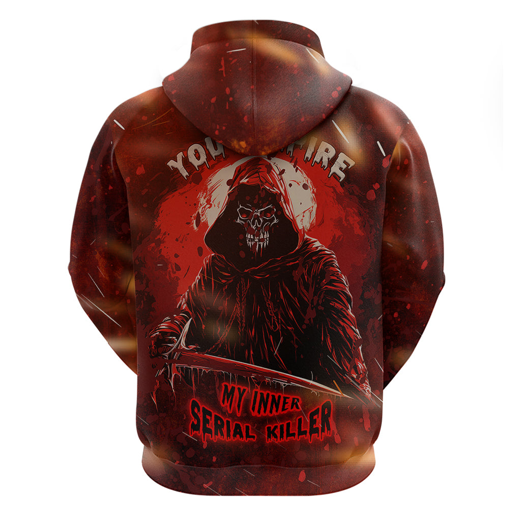 You Inspire My Inner Serial Killer Hoodie - Wonder Print Shop