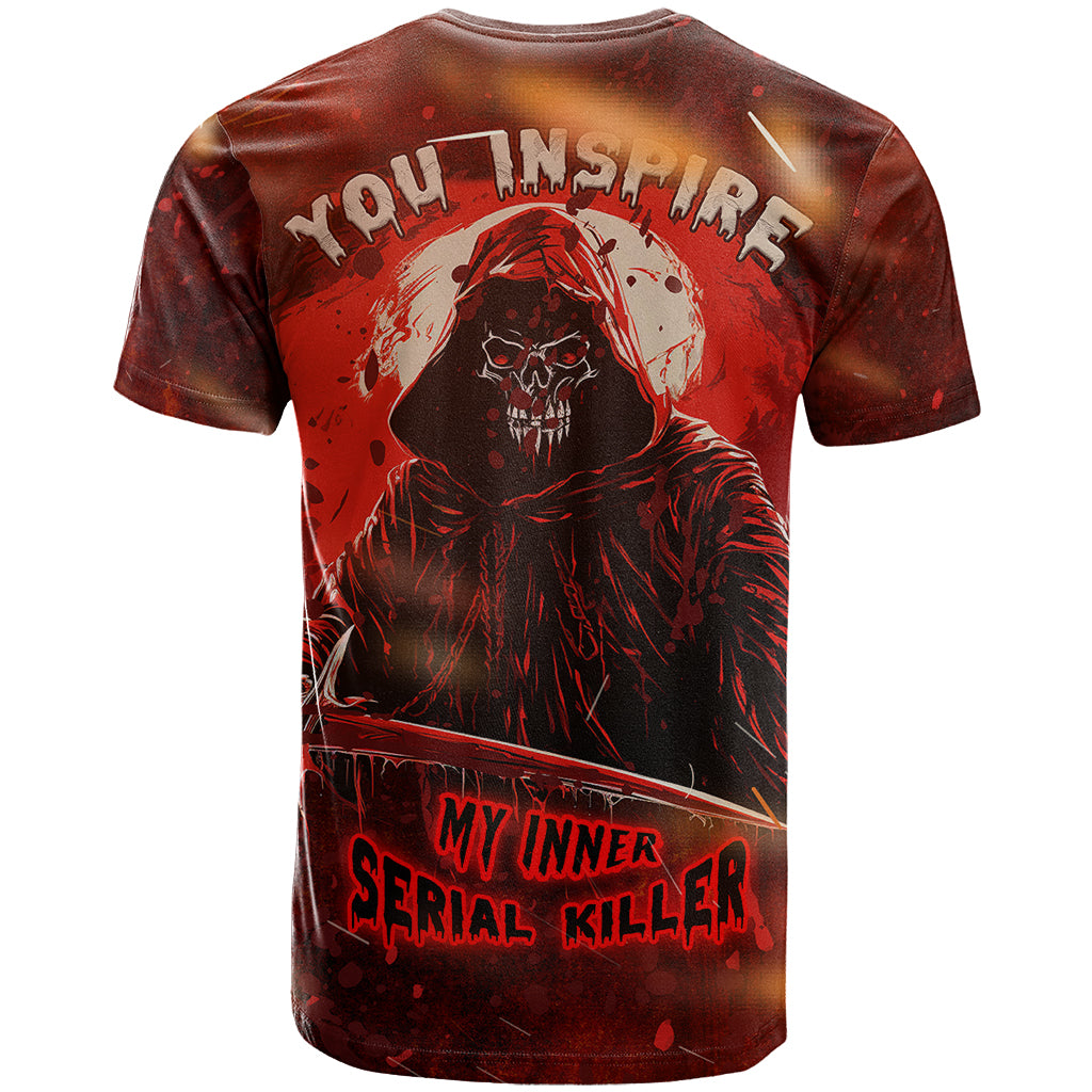 You Inspire My Inner Serial Killer T Shirt - Wonder Print Shop