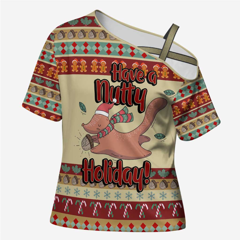 Have A Nutty Holiday Christmas Christmas Cross Shoulder Shirt Xmas Holiday Patterns - Wonder Print Shop