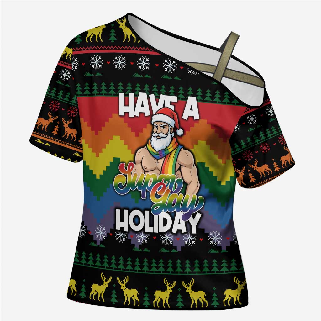 Have A Super Gay Holiday Christmas Cross Shoulder Shirt Xmas Holiday Patterns - Wonder Print Shop