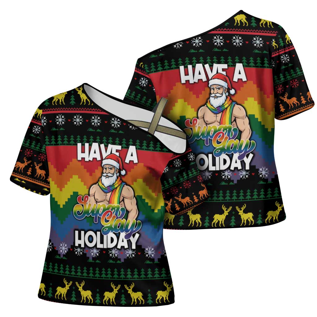 Have A Super Gay Holiday Christmas Cross Shoulder Shirt Xmas Holiday Patterns - Wonder Print Shop