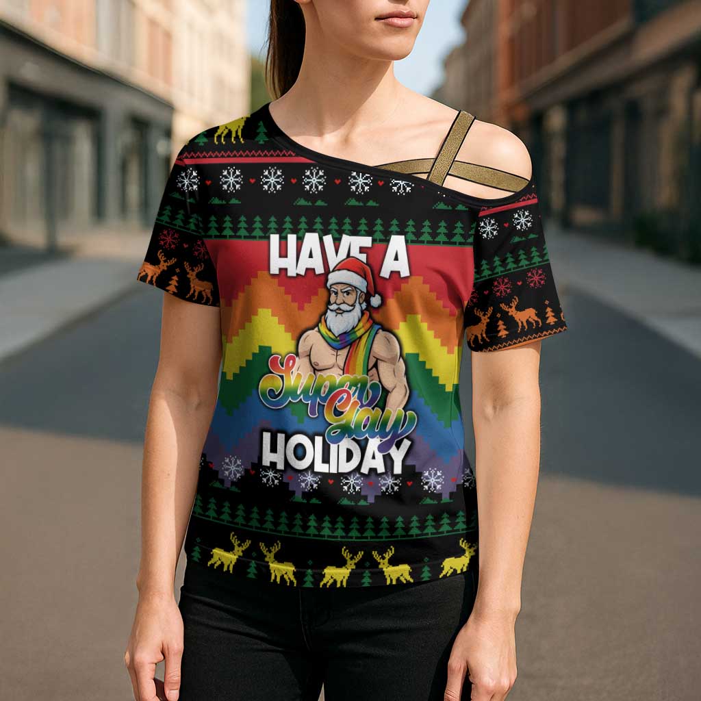Have A Super Gay Holiday Christmas Cross Shoulder Shirt Xmas Holiday Patterns - Wonder Print Shop