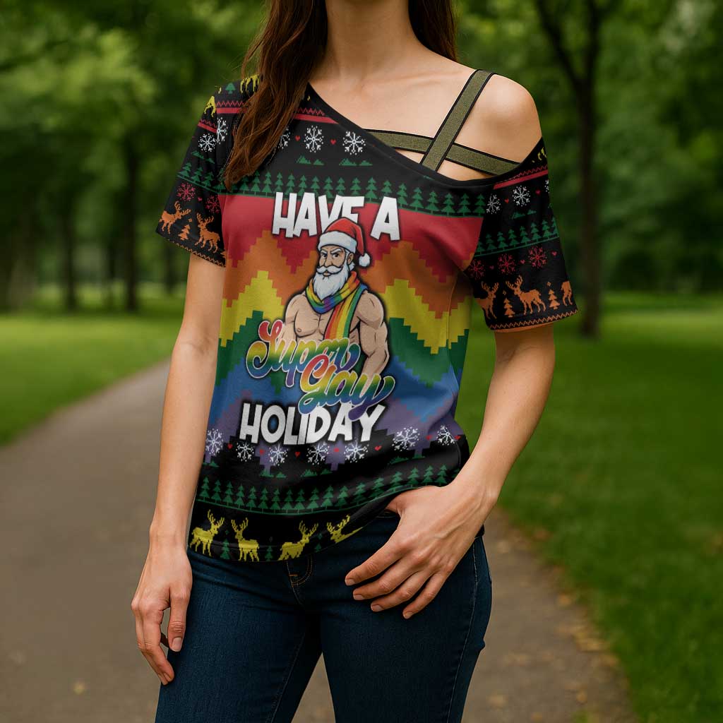 Have A Super Gay Holiday Christmas Cross Shoulder Shirt Xmas Holiday Patterns - Wonder Print Shop