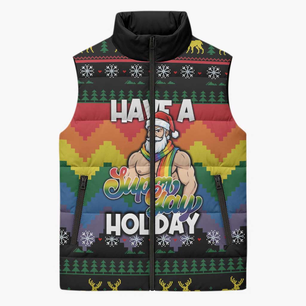 Have A Super Gay Holiday Christmas Sleeveless Puffer Jacket Xmas Holiday Patterns - Wonder Print Shop