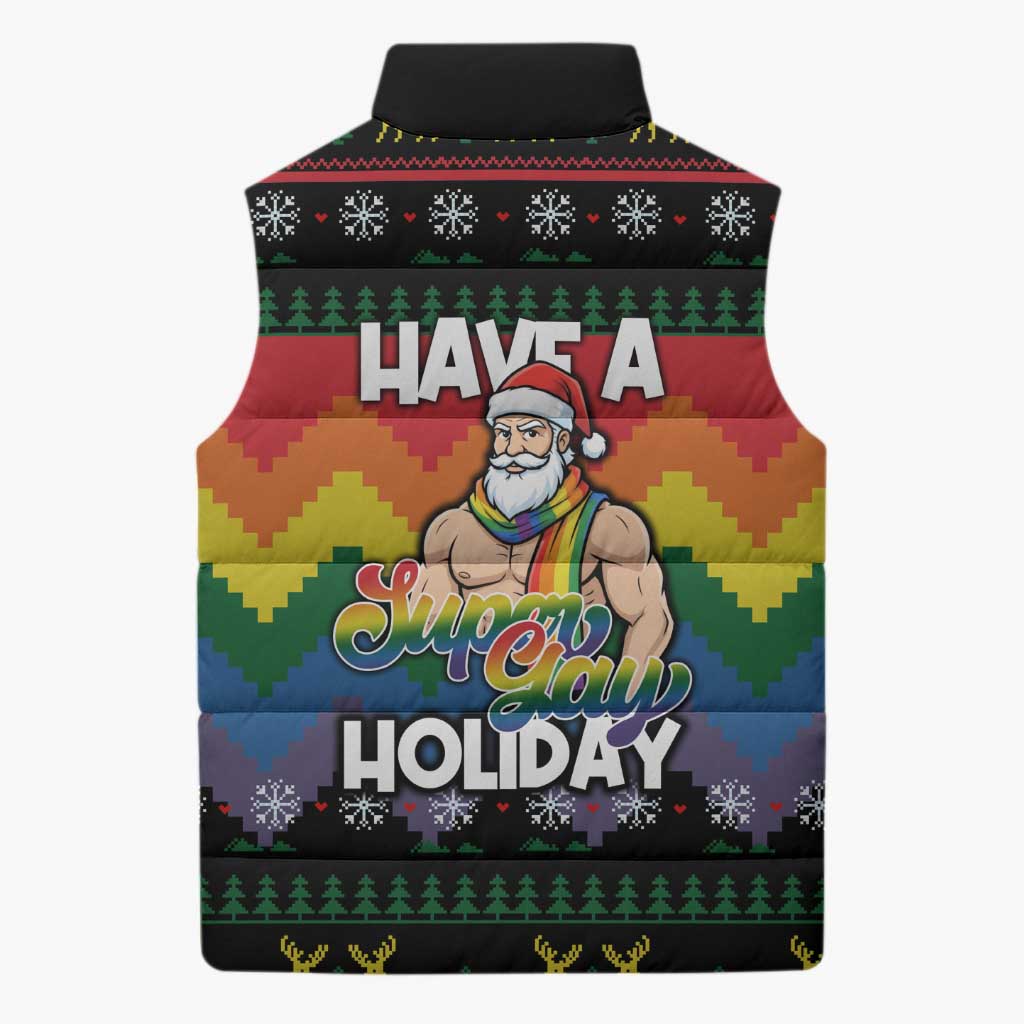 Have A Super Gay Holiday Christmas Sleeveless Puffer Jacket Xmas Holiday Patterns - Wonder Print Shop