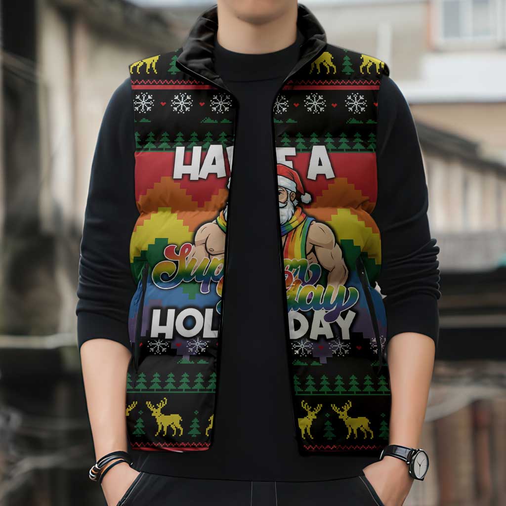 Have A Super Gay Holiday Christmas Sleeveless Puffer Jacket Xmas Holiday Patterns - Wonder Print Shop