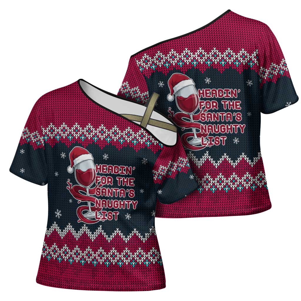 Headin For Santas Naughty Christmas Christmas Cross Shoulder Shirt Xmas Holiday Patterns - Wonder Print Shop