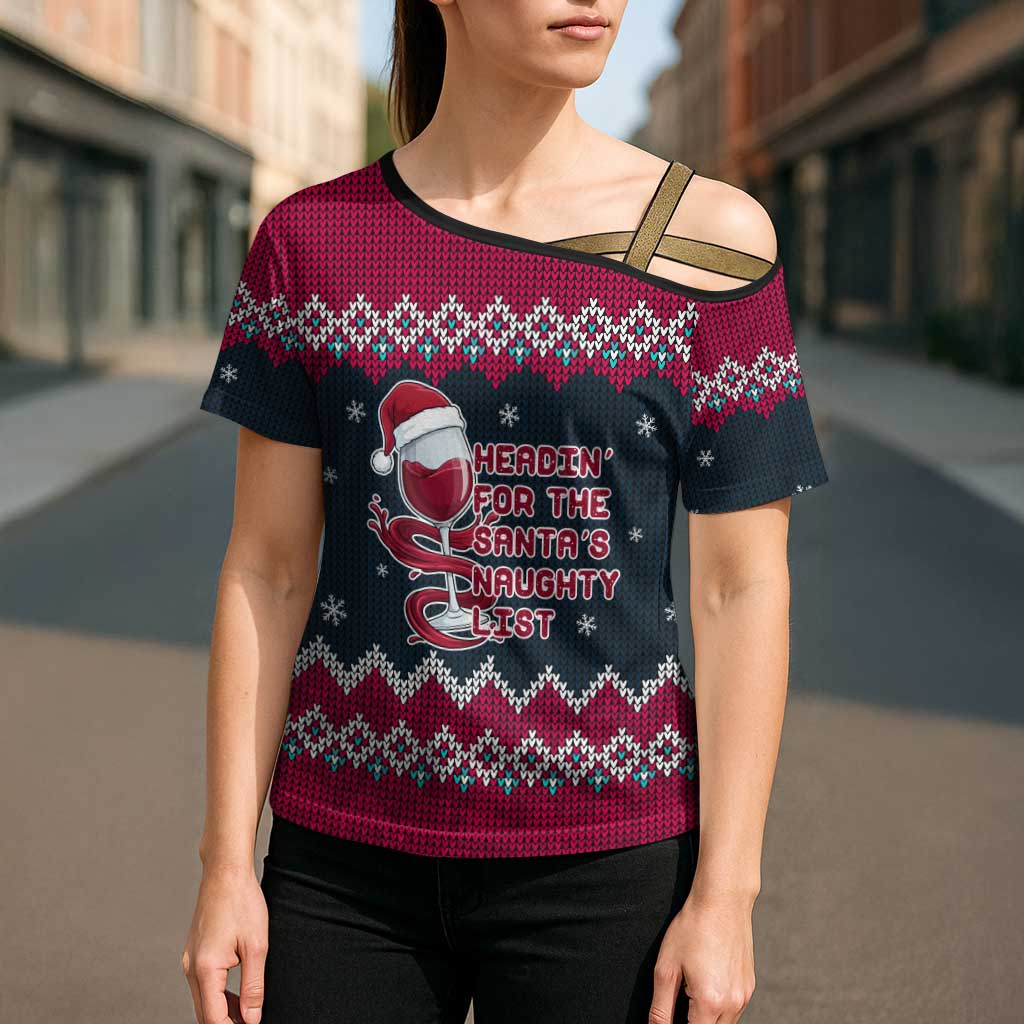 Headin For Santas Naughty Christmas Christmas Cross Shoulder Shirt Xmas Holiday Patterns - Wonder Print Shop
