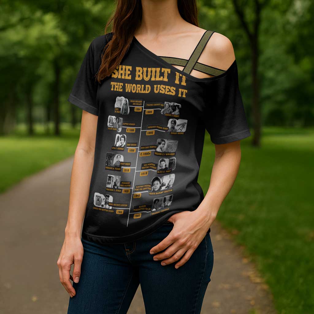 She Built It The World Uses It Cross Shoulder Shirt African Influential Women Innovators Timeline - Wonder Print Shop