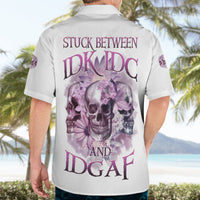 Stuck Between Idk Idc And IDGAF Skull Hawaiian Shirt - Wonder Print Shop