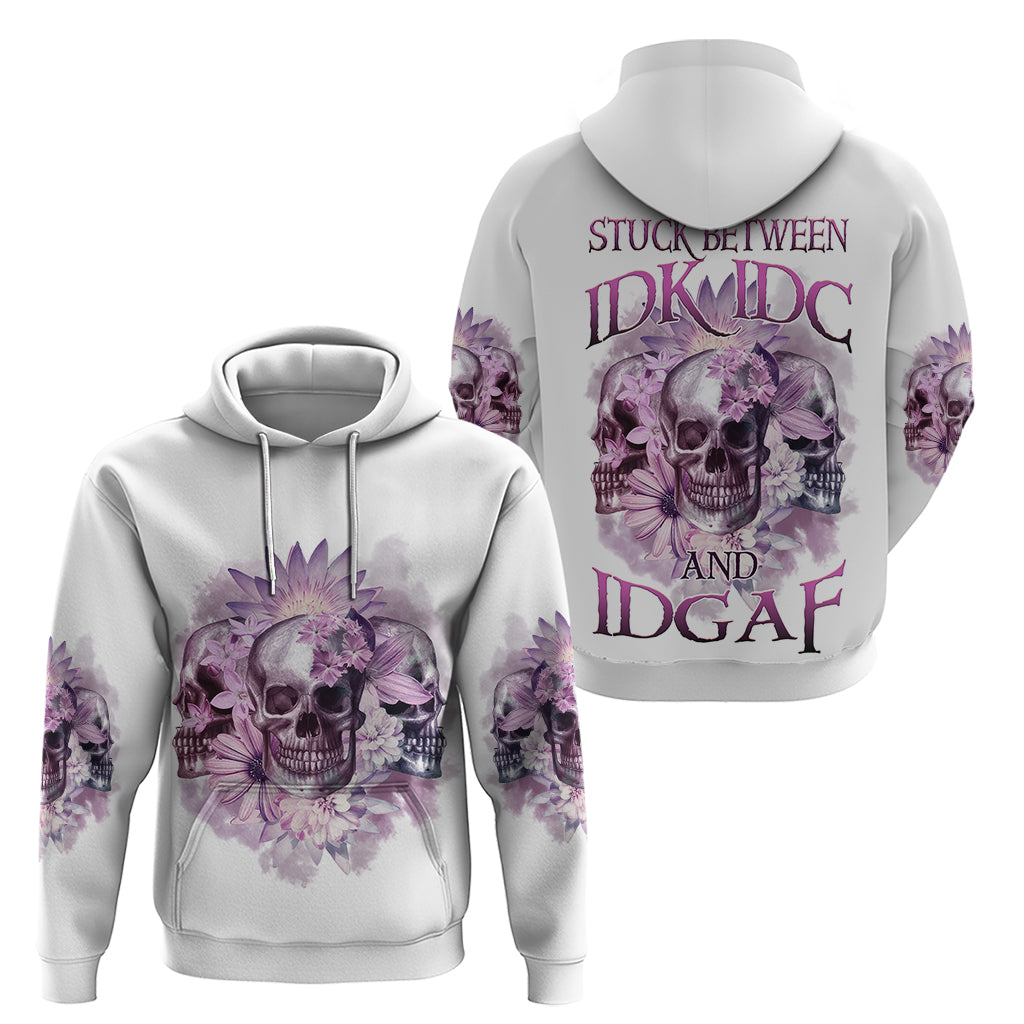 Stuck Between Idk Idc And IDGAF Skull Hoodie - Wonder Print Shop