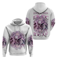 Stuck Between Idk Idc And IDGAF Skull Hoodie - Wonder Print Shop