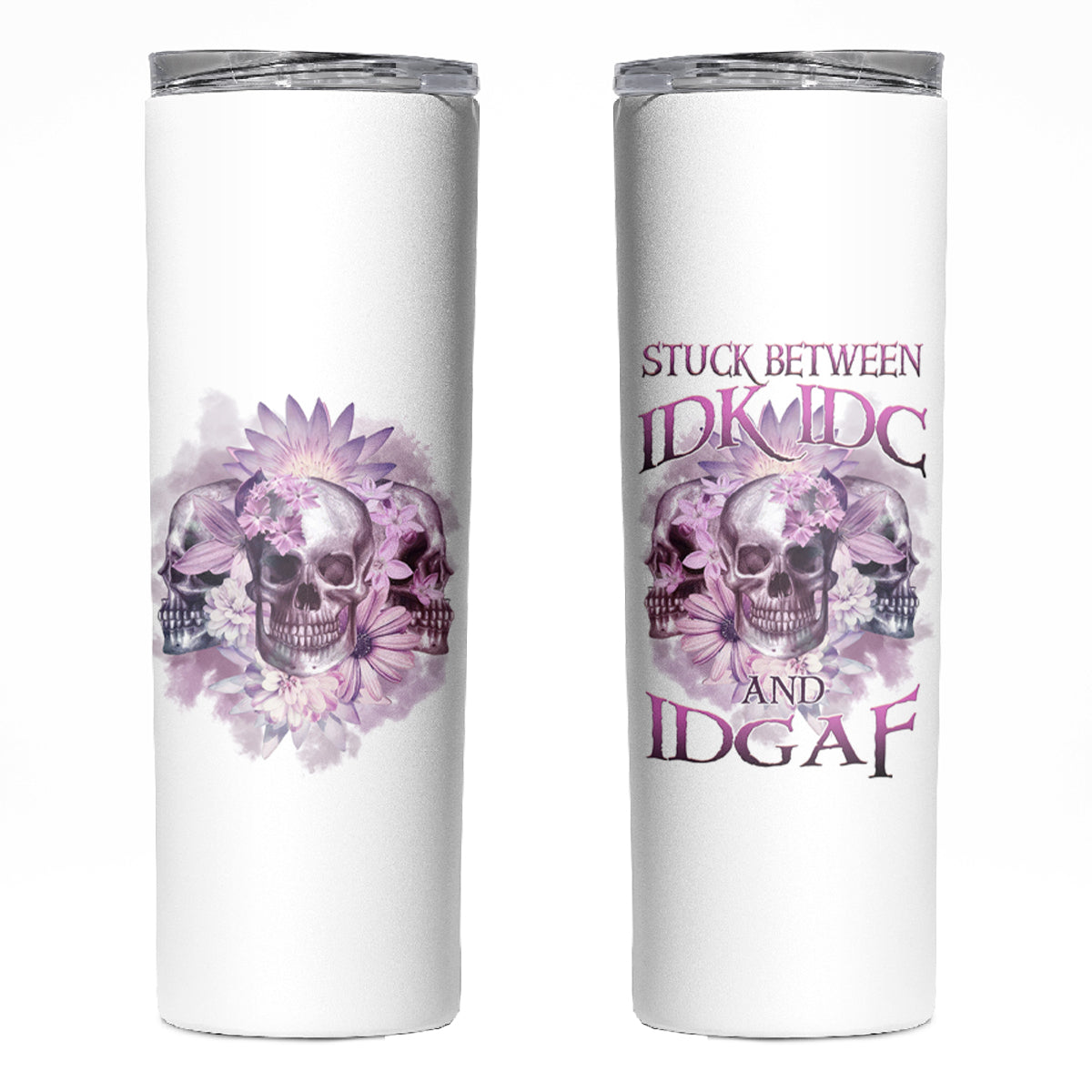 Stuck Between Idk Idc And IDGAF Skull Skinny Tumbler - Wonder Print Shop