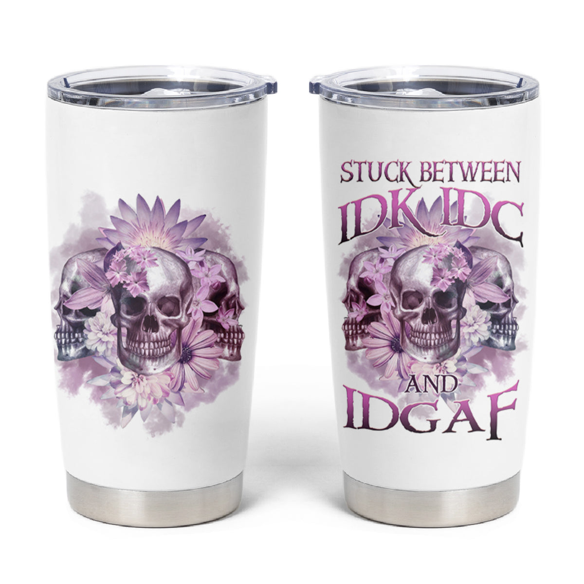Stuck Between Idk Idc And IDGAF Skull Tumbler Cup - Wonder Print Shop