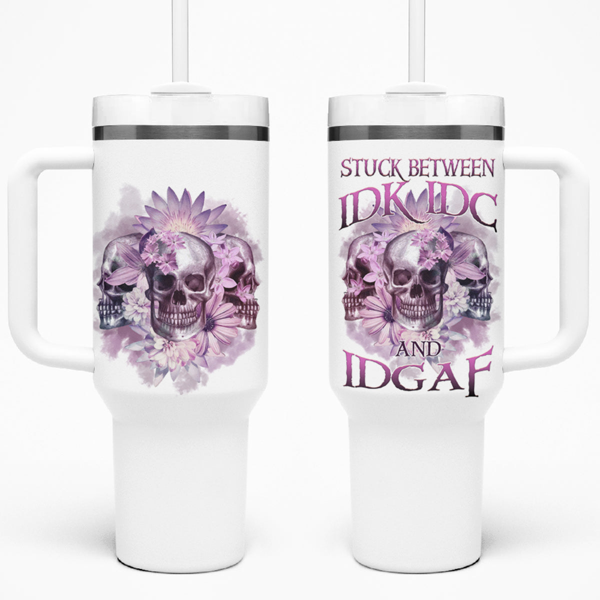 Stuck Between Idk Idc And IDGAF Skull Tumbler With Handle - Wonder Print Shop