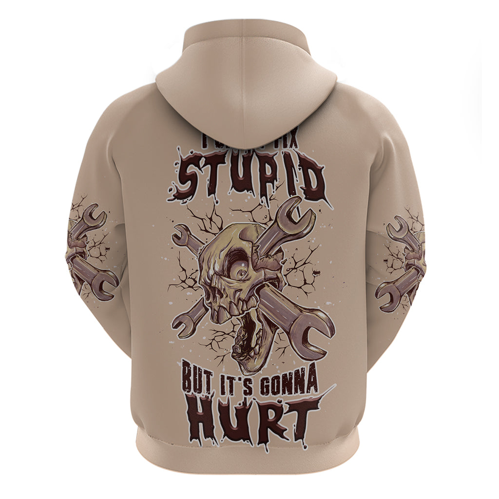 I Can Fix Stupid But It's Gonna Hurt Hoodie - Wonder Print Shop