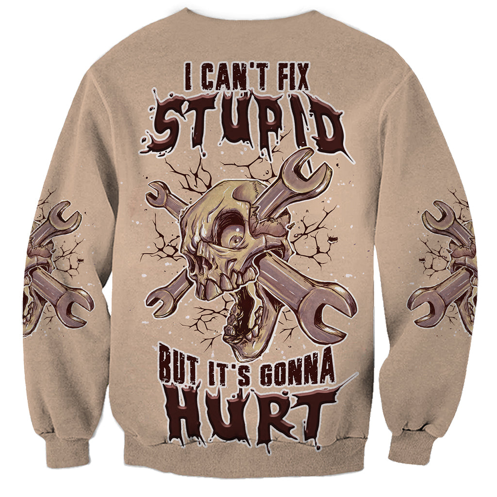 I Can Fix Stupid But It's Gonna Hurt Sweatshirt - Wonder Print Shop