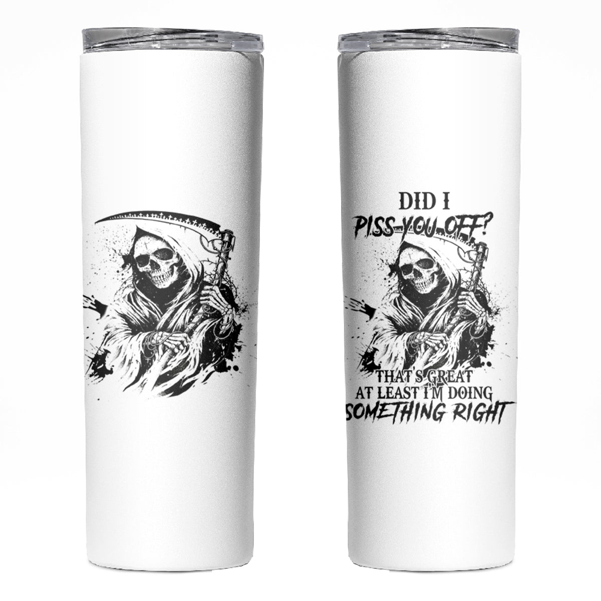 Did I Piss You Off Skull Reaper Skinny Tumbler - Wonder Print Shop