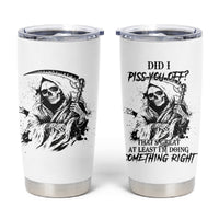 Did I Piss You Off Skull Reaper Tumbler Cup - Wonder Print Shop