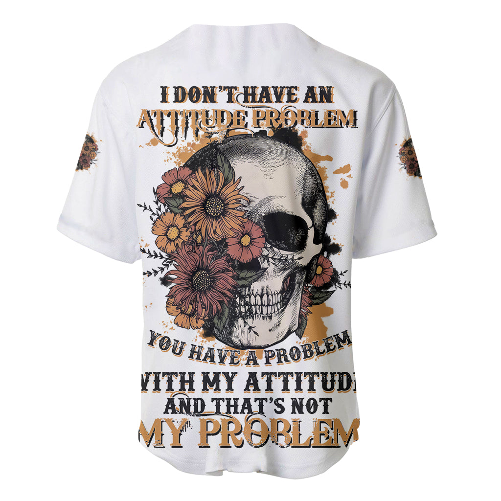 I Don't Have An Attitude Problem Baseball Jersey - Wonder Print Shop
