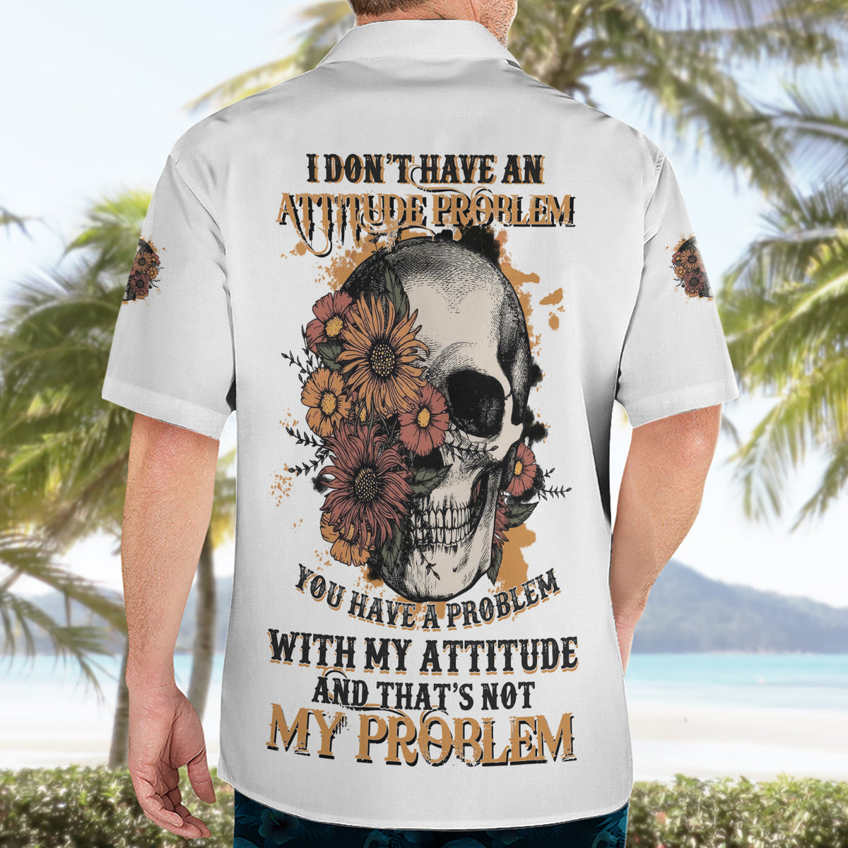 I Don't Have An Attitude Problem Hawaiian Shirt - Wonder Print Shop