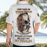 I Don't Have An Attitude Problem Hawaiian Shirt - Wonder Print Shop