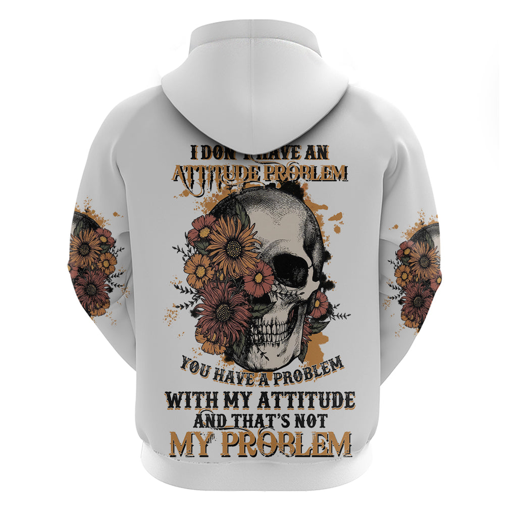 I Don't Have An Attitude Problem Hoodie - Wonder Print Shop