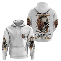 I Don't Have An Attitude Problem Hoodie - Wonder Print Shop