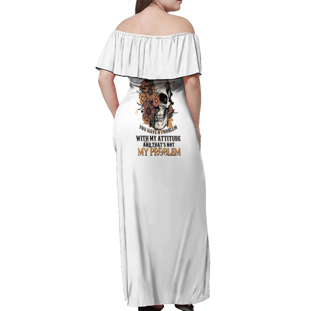 I Don't Have An Attitude Problem Off Shoulder Maxi Dress - Wonder Print Shop