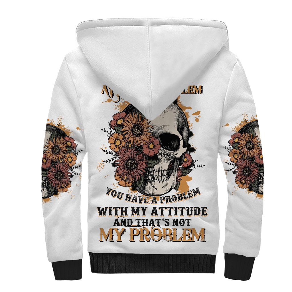 I Don't Have An Attitude Problem Sherpa Hoodie - Wonder Print Shop