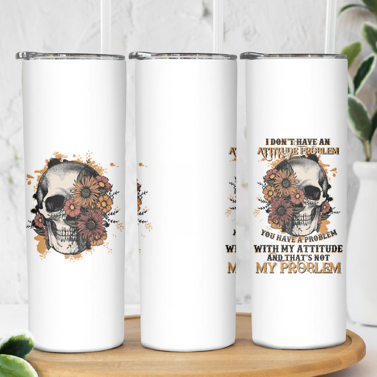 I Don't Have An Attitude Problem Skinny Tumbler - Wonder Print Shop