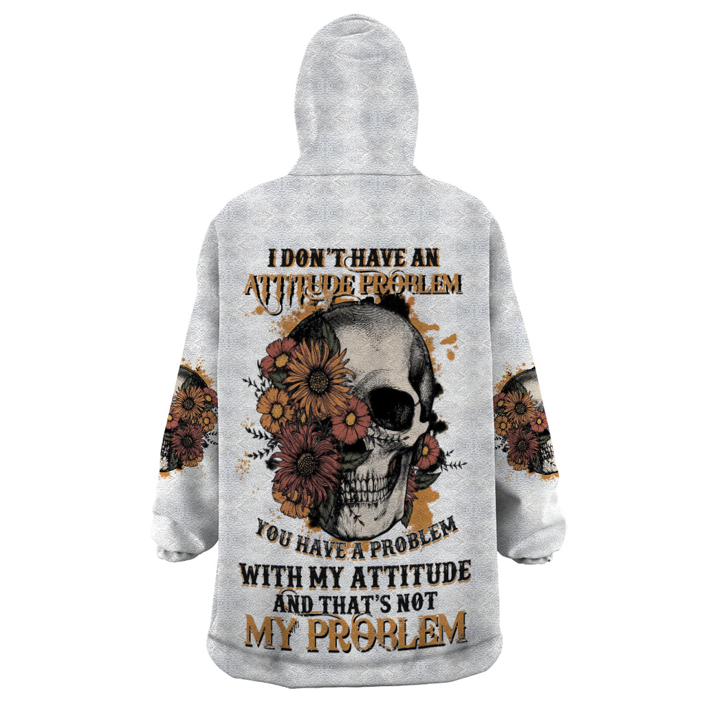 I Don't Have An Attitude Problem Wearable Blanket Hoodie - Wonder Print Shop