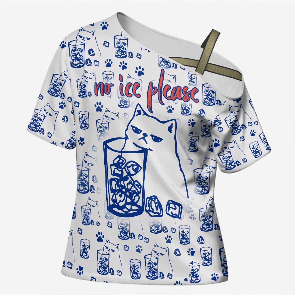 No Ice Please Cat Cross Shoulder Shirt Grumpy Cat with Drink Humor