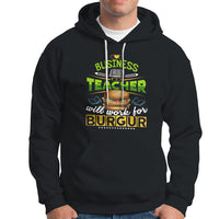 Business Teacher Hoodie Will Work For Burgur - Wonder Print Shop