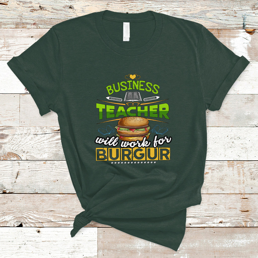 Business Teacher T Shirt Will Work For Burgur - Wonder Print Shop