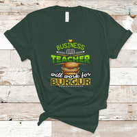 Business Teacher T Shirt Will Work For Burgur - Wonder Print Shop