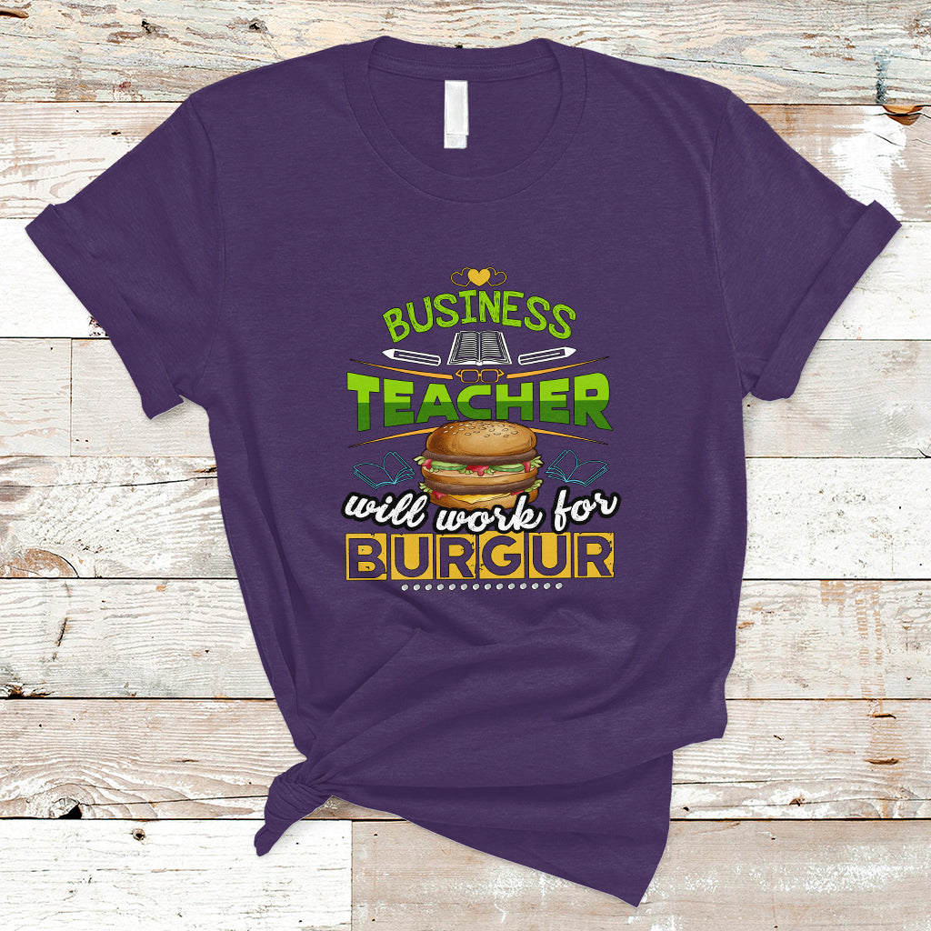 Business Teacher T Shirt Will Work For Burgur - Wonder Print Shop