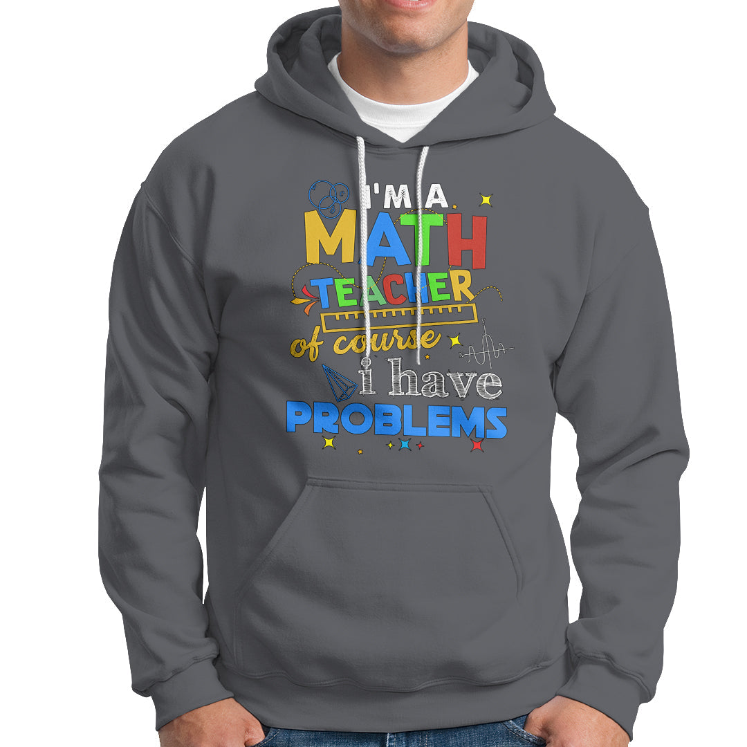 Charcoal math teacher hoodie with colorful “Math Teacher” and “Problems” graphic, front pocket