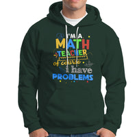 Dark forest green math teacher hoodie with colorful “Math Teacher” and “Problems” graphic, front pocket