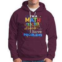 Maroon math teacher hoodie with colorful “Math Teacher” and “Problems” graphic, front pocket