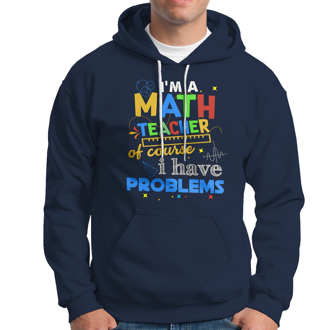 Navy math teacher hoodie with colorful “Math Teacher” and “Problems” graphic, front pocket