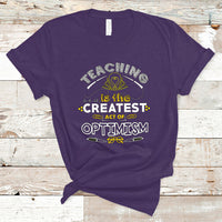 Teacher T Shirt Teaching is the Createst Act of Optimism - Wonder Print Shop