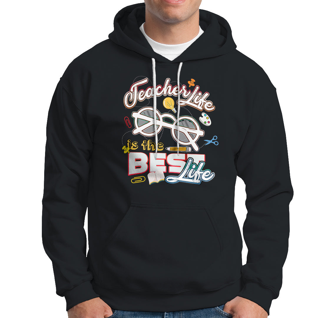 Teacher Hoodie Teacher Life Is The Best Life - Wonder Print Shop